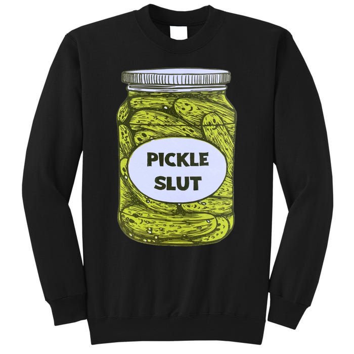 Pickle Slut Who Loves Pickles Apaprel Tall Sweatshirt