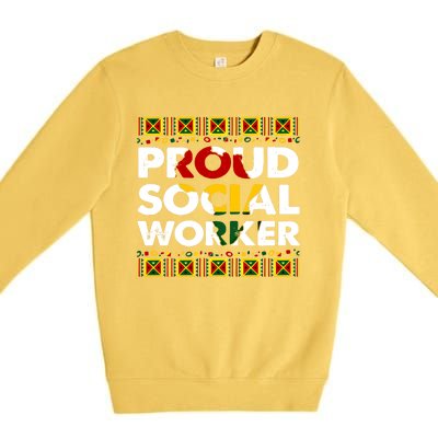 Proud Social Worker Black History Month Africa Melanin Pride Meaningful Gift Premium Crewneck Sweatshirt