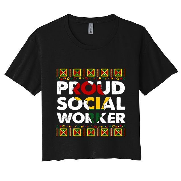 Proud Social Worker Black History Month Africa Melanin Pride Meaningful Gift Crop Top