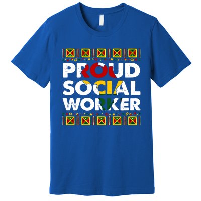 Proud Social Worker Black History Month Africa Melanin Pride Meaningful Gift Premium T-Shirt