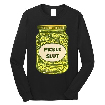 Pickle Slut Who Loves Pickles Quotes Saying Pickles Lover Long Sleeve Shirt