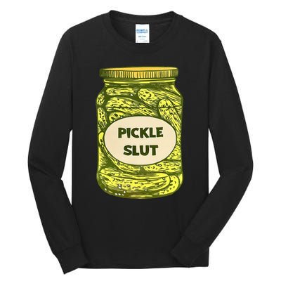 Pickle Slut Who Loves Pickles Quotes Saying Pickles Lover Tall Long Sleeve T-Shirt