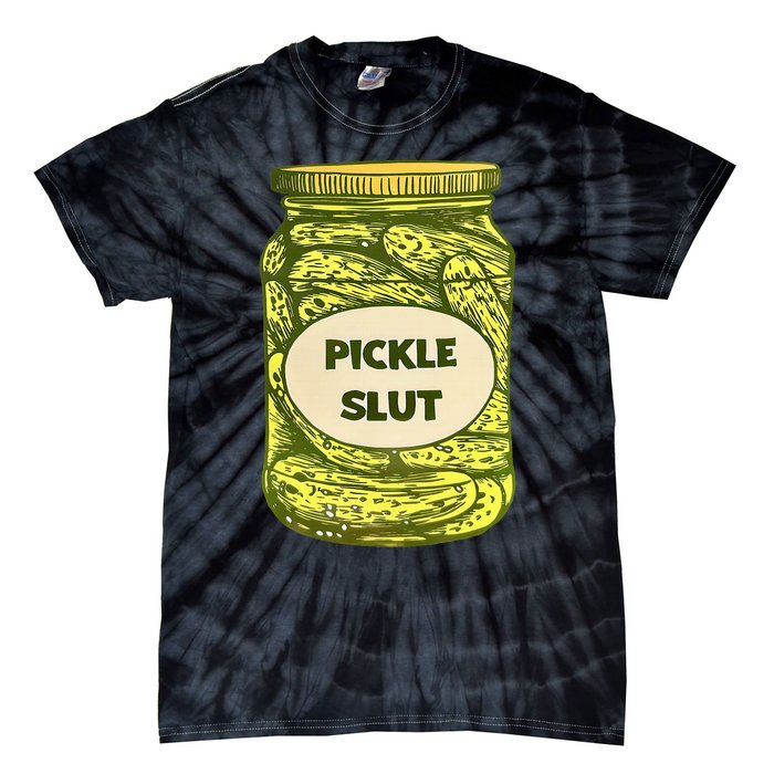 Pickle Slut Who Loves Pickles Quotes Saying Pickles Lover Tie-Dye T-Shirt