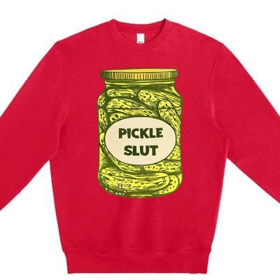 Pickle Slut Who Loves Pickles Quotes Saying Pickles Lover Premium Crewneck Sweatshirt