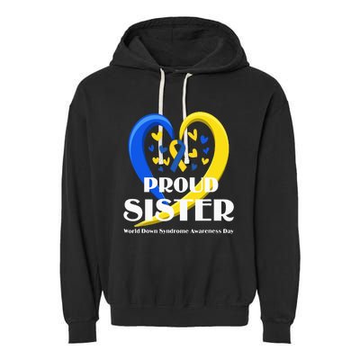 Proud Sister World Down Syndrome Awareness Day Gifts Garment-Dyed Fleece Hoodie