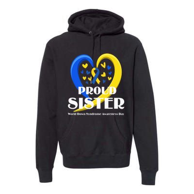 Proud Sister World Down Syndrome Awareness Day Gifts Premium Hoodie