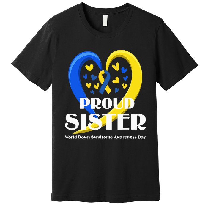 Proud Sister World Down Syndrome Awareness Day Gifts Premium T-Shirt