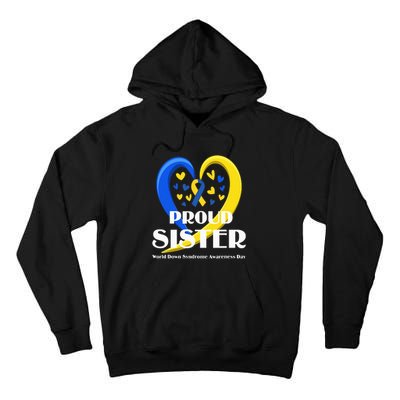 Proud Sister World Down Syndrome Awareness Day Gifts Tall Hoodie