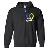 Proud Sister World Down Syndrome Awareness Day Gifts Full Zip Hoodie