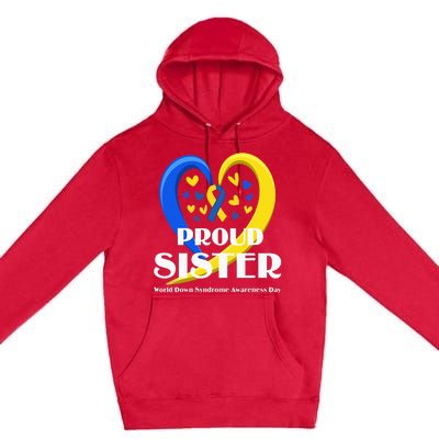 Proud Sister World Down Syndrome Awareness Day Gifts Premium Pullover Hoodie