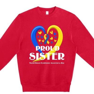 Proud Sister World Down Syndrome Awareness Day Gifts Premium Crewneck Sweatshirt