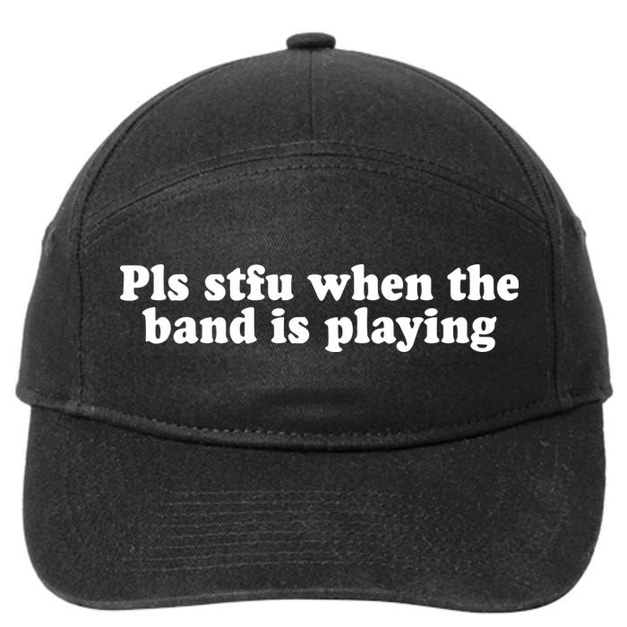 Pls Stfu When T.H.E. B.A.N.D. Is Playing 7-Panel Snapback Hat