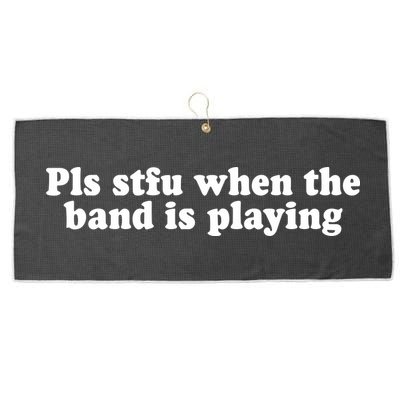 Pls Stfu When T.H.E. B.A.N.D. Is Playing Large Microfiber Waffle Golf Towel