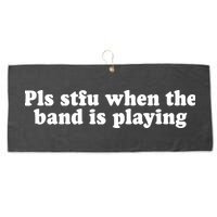 Pls Stfu When T.H.E. B.A.N.D. Is Playing Large Microfiber Waffle Golf Towel