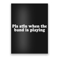 Pls Stfu When T.H.E. B.A.N.D. Is Playing Poster