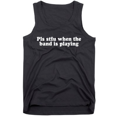 Pls Stfu When T.H.E. B.A.N.D. Is Playing Tank Top