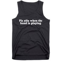 Pls Stfu When T.H.E. B.A.N.D. Is Playing Tank Top