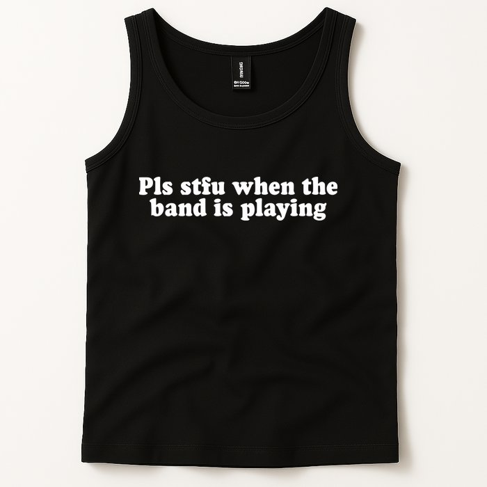Pls Stfu When T.H.E. B.A.N.D. Is Playing Tank Top