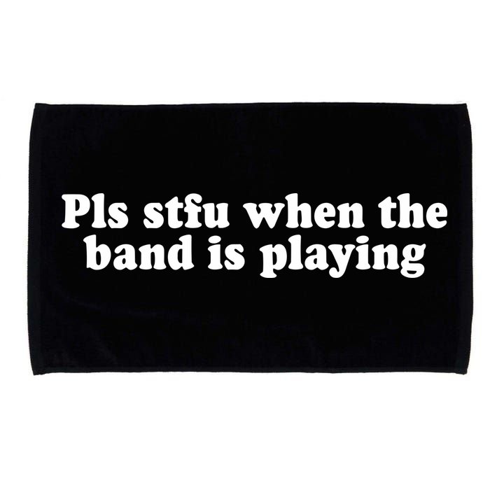 Pls Stfu When T.H.E. B.A.N.D. Is Playing Microfiber Hand Towel