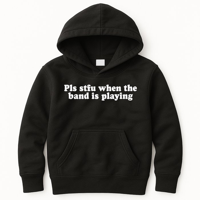 Pls Stfu When T.H.E. B.A.N.D. Is Playing Kids Hoodie