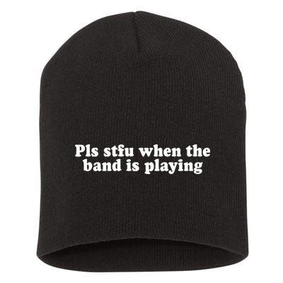 Pls Stfu When T.H.E. B.A.N.D. Is Playing Short Acrylic Beanie