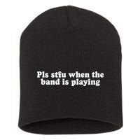 Pls Stfu When T.H.E. B.A.N.D. Is Playing Short Acrylic Beanie