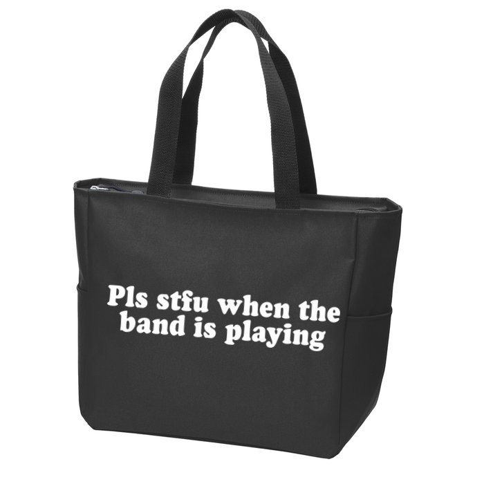 Pls Stfu When T.H.E. B.A.N.D. Is Playing Zip Tote Bag