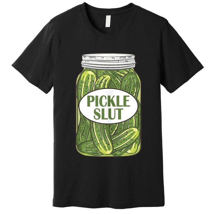 Pickle Slut Who Loves Pickles Apaprel Premium T-Shirt