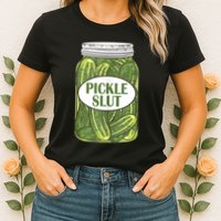 Pickle Slut Who Loves Pickles Apaprel Womens T-Shirt