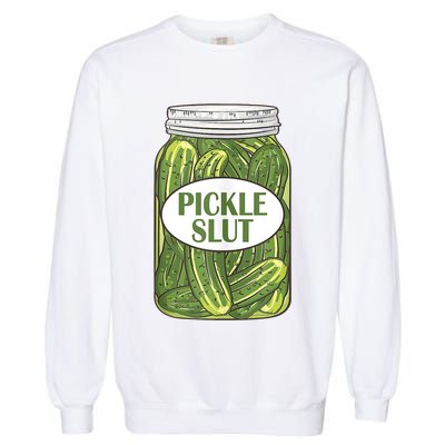 Pickle Slut Who Loves Pickles Apaprel Garment-Dyed Sweatshirt
