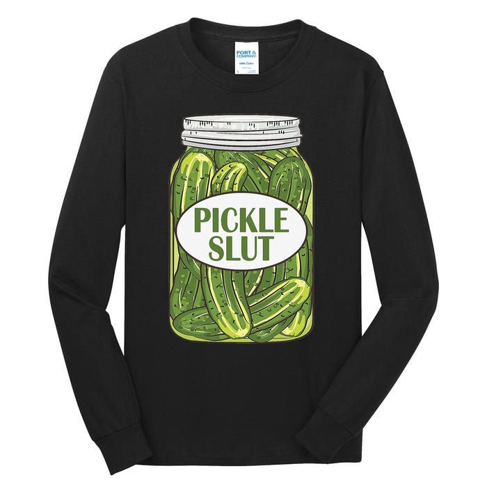 Pickle Slut Who Loves Pickles Apaprel Tall Long Sleeve T-Shirt