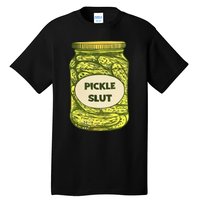 Pickle Slut Who Loves Pickles Quotes Saying Pickles Lover Tall T-Shirt