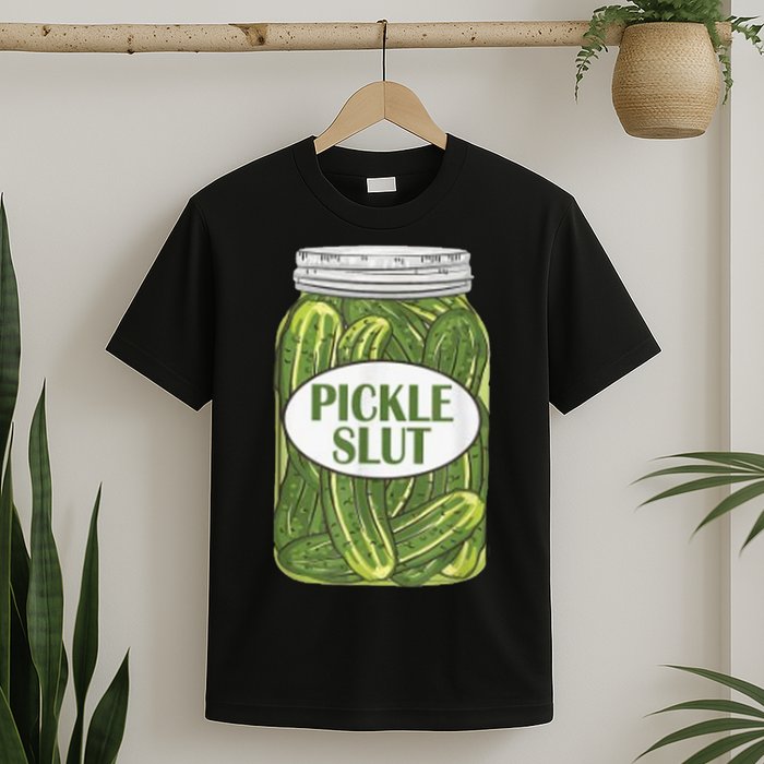 Pickle Slut Who Loves Pickles T-Shirt