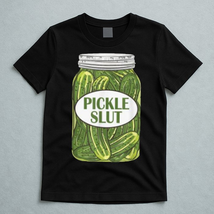 Pickle Slut Who Loves Pickles T-Shirt