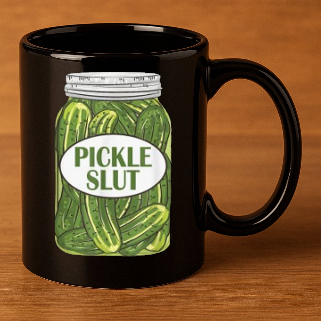 Pickle Slut Who Loves Pickles 11oz C Handle Ceramic Mug