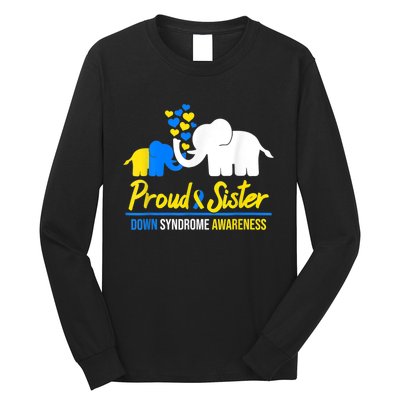 Proud Sister World Down Syndrome Awareness  Day Elephant T21 Long Sleeve Shirt