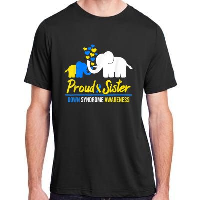 Proud Sister World Down Syndrome Awareness  Day Elephant T21 Adult ChromaSoft Performance T-Shirt