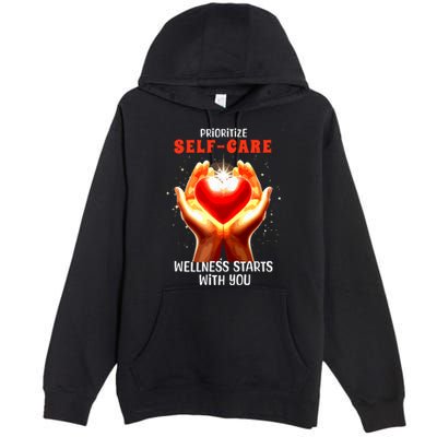 Prioritize Selfcare Wellness Starts With You Zip Hoodie Premium Pullover Hoodie