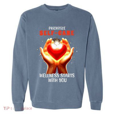 Prioritize Selfcare Wellness Starts With You Zip Hoodie Garment-Dyed Sweatshirt
