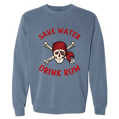 Pirate Save Water Rum Party Gift Garment-Dyed Sweatshirt