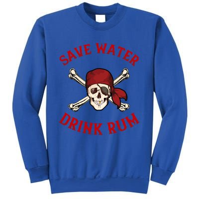 Pirate Save Water Rum Party Gift Sweatshirt