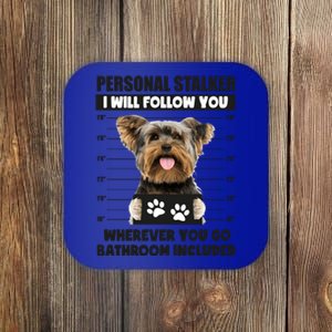 Personal Stalker Yorkie Funny Yorkshire Dog Lover Owner Meme Gift Coaster