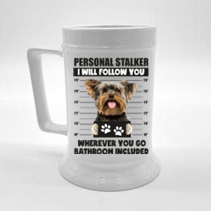 Personal Stalker Yorkie Funny Yorkshire Dog Lover Owner Meme Gift Beer Stein