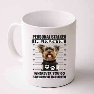 Personal Stalker Yorkie Funny Yorkshire Dog Lover Owner Meme Gift Coffee Mug