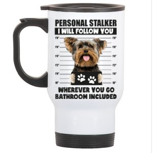 Personal Stalker Yorkie Funny Yorkshire Dog Lover Owner Meme Gift Stainless Steel Travel Mug