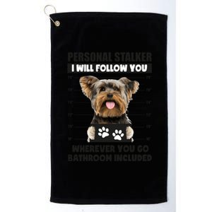 Personal Stalker Yorkie Funny Yorkshire Dog Lover Owner Meme Meaningful Gift Platinum Collection Golf Towel