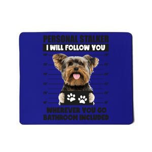 Personal Stalker Yorkie Funny Yorkshire Dog Lover Owner Meme Meaningful Gift Mousepad