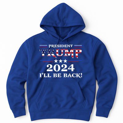 President Trump 2024 I'll Be Back Gift Hoodie