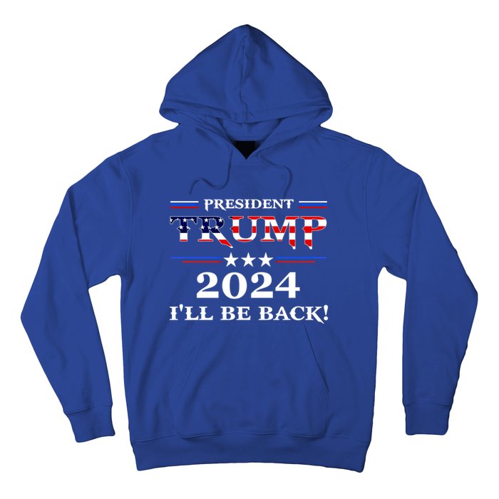 President Trump 2024 I'll Be Back Gift Hoodie