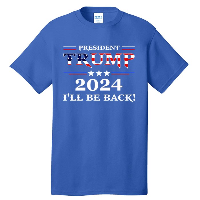 President Trump 2024 I'll Be Back Gift Tall T-Shirt